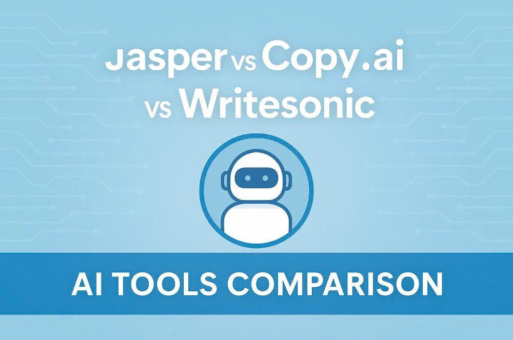 Jasper vs Copy.ai vs Writesonic: Best AI Writing Tool 2025